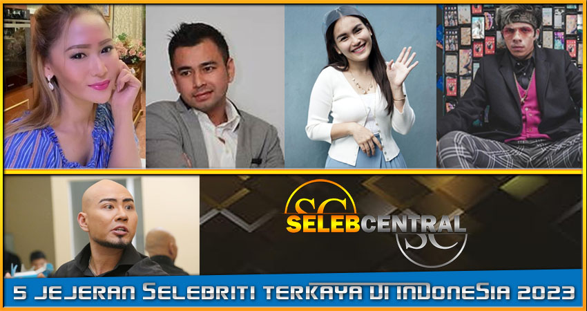 5 Jajaran Selebriti Terkaya Di Indonesia 2023