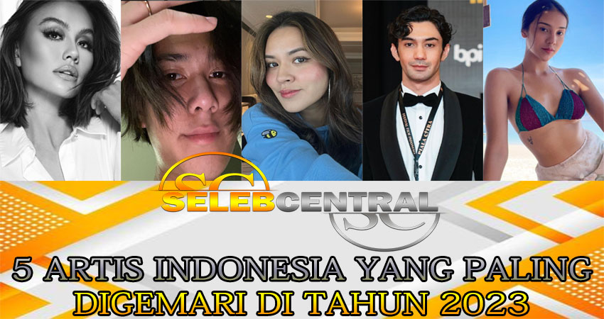 5 Artis Indonesia Yang Paling Digemari Di Tahun 2023